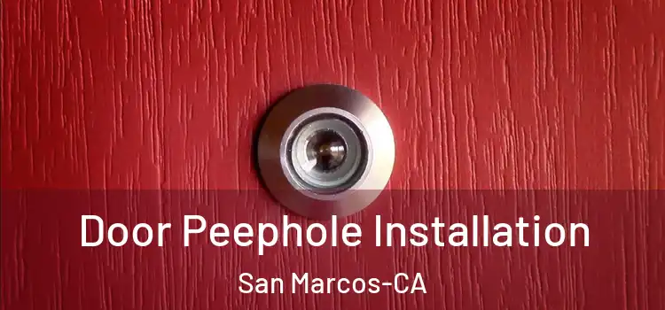  Door Peephole Installation San Marcos-CA