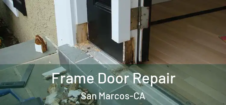  Frame Door Repair San Marcos-CA