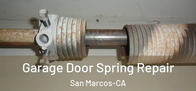  Garage Door Spring Repair San Marcos-CA