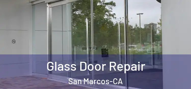  Glass Door Repair San Marcos-CA
