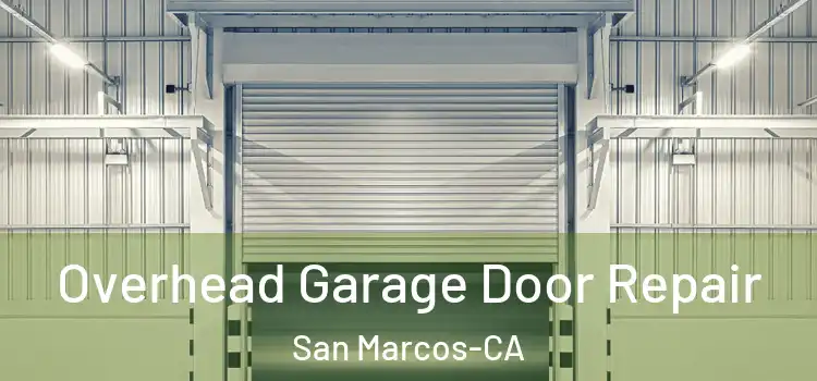  Overhead Garage Door Repair San Marcos-CA